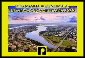 Read more about the article OBRAS NO LAGO NORTE E A PREVISÃO ORÇAMENTÁRIA PARA 2022