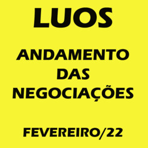 Read more about the article NEGOCIAÇÕES DA LUOS – FEVEREIRO DE 2022